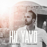 Aaron, Joshua - Hu Yavo (He Will Come)