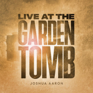 Aaron, Joshua - Live At The Garden Tomb