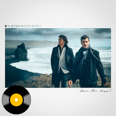 For King & Country - Burn The Ships (Winyl LP)