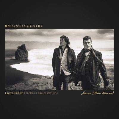 For King & Country - Burn The Ships Remixes & Collaborations - Deluxe Edition