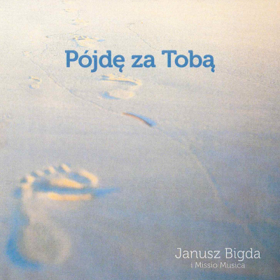 Bigda, Janusz i Missio Musica - Pójdę za Tobą