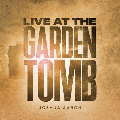 Aaron, Joshua - Live At The Garden Tomb