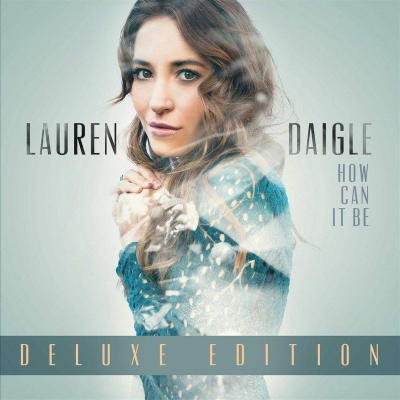 Daigle, Lauren - How Can It Be Deluxe Edition