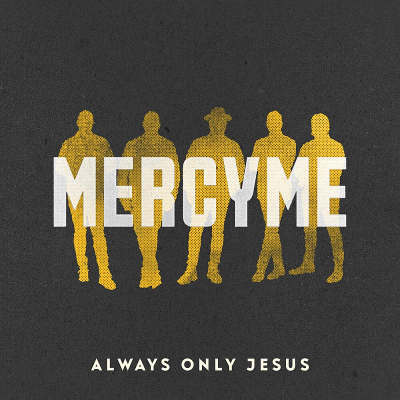 MercyMe - Always Only Jesus