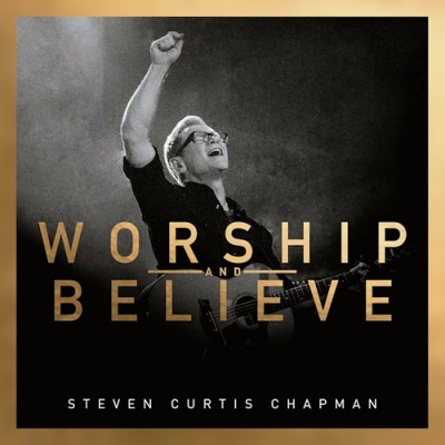 Chapman, Steven Curtis - Worship And Believe