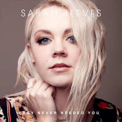 Reeves, Sarah - Easy Never Need You
