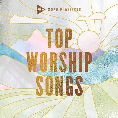 SOZO Playlists - Top Worship Songs (2020)