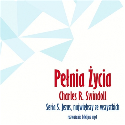 Charles R. Swindoll - 05 - Jezus, największy ze wszystkich (2xCD-MP3)