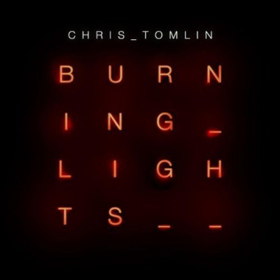 Tomlin, Chris - Burning Lights