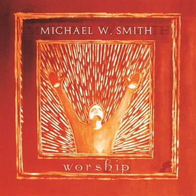 Smith, Michael W. - Worship