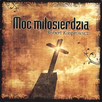 Kasprowicz, Robert - Moc miłosierdzia